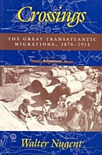 Crossings: The Great Transatlantic Migrations, 1870 1914 (Paperback)