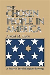 The Chosen People in America: A Study in Jewish Religious Ideology (Paperback)