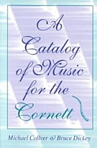A Catalog of Music for the Cornett (Paperback)