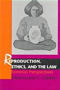 Reproduction, Ethics, and the Law (Paperback)