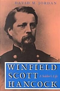 Winfield Scott Hancock: A Soldier S Life (Paperback)