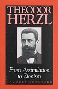 Theodor Herzl: From Assimilation to Zionism (Hardcover)