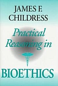 Practical Reasoning in Bioethics (Hardcover)