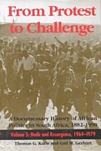 From Protest to Challenge, Volume 5: A Documentary History of African Politics in South Africa, 1882a 1990: Nadir and Resurgence, 1964a 1979 (Hardcover)