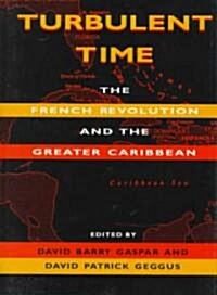 A Turbulent Time: The French Revolution and the Greater Caribbean (Hardcover)