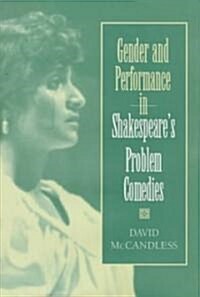 Gender and Performance in Shakespeares Problem Comedies (Hardcover)