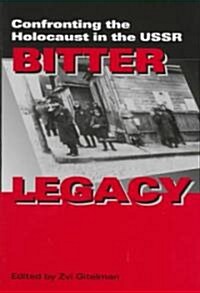 Bitter Legacy: Confronting the Holocaust in the USSR (Hardcover)