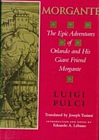 Morgante: The Epic Adventures of Orlando and His Giant Friend Morgante (Hardcover)
