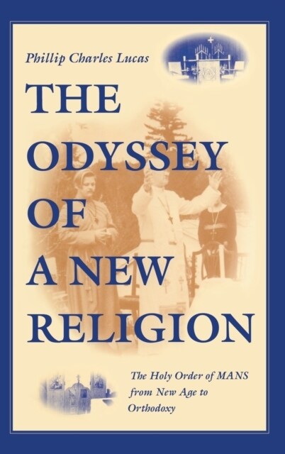 Odyssey of a New Religion: The Holy Order of Mans from New Age to Orthodoxy (Hardcover)