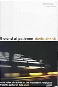 The End of Patience: Cautionary Notes on the Information Revolution (Hardcover)