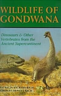 Wildlife of Gondwana: Dinosaurs and Other Vertebrates from the Ancient Supercontinent (Hardcover)
