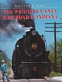 The Pennsylvania Railroad in Indiana (Hardcover)