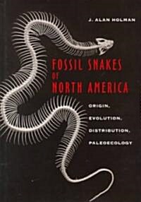 Fossil Snakes of North America: Origin, Evolution, Distribution, Paleoecology (Hardcover)