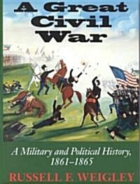[중고] Great Civil War: A Military and Political History, 1861-1865 (Hardcover)