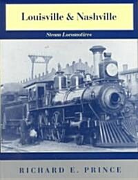 Louisville & Nashville Steam Locomotives, 1968 Revised Edition (Hardcover, 196, Revised)