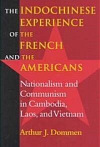 Indochinese Experience of the French and the Americans: Nationalism and Communism in Cambodia, Laos, and Vietnam (Hardcover)