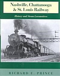 Nashville, Chattanooga & St. Louis Railway: History and Steam Locomotives (Hardcover)