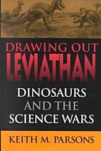 Drawing Out Leviathan: Dinosaurs and the Science Wars (Hardcover)