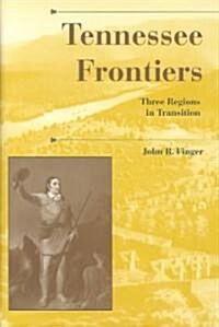 Tennessee Frontiers: Three Regions in Transition (Hardcover)