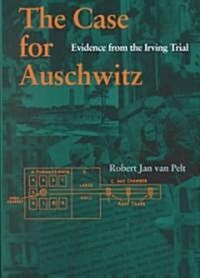 The Case for Auschwitz: Evidence from the Irving Trial (Hardcover)