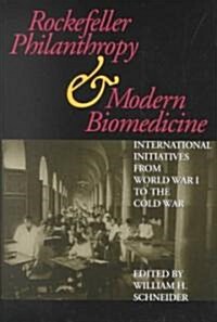 Rockefeller Philanthropy and Modern Biomedicine (Hardcover)
