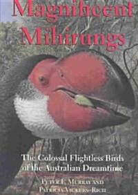 Magnificent Mihirungs: The Colossal Flightless Birds of the Australian Dreamtime (Hardcover)