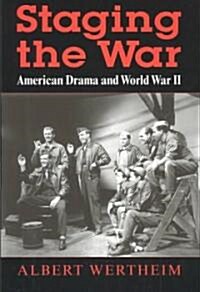 Staging the War: American Drama and World War II (Hardcover)