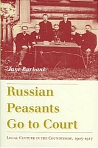 Russian Peasants Go to Court: Legal Culture in the Countryside, 1905-1917 (Hardcover)