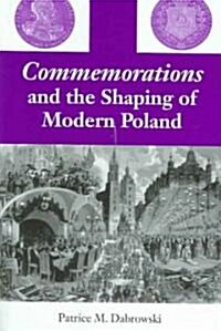 Commemorations and the Shaping of Modern Poland (Hardcover)
