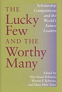 The Lucky Few And The Worthy Many (Hardcover)