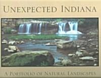 Unexpected Indiana: A Portfolio of Natural Landscapes (Hardcover)