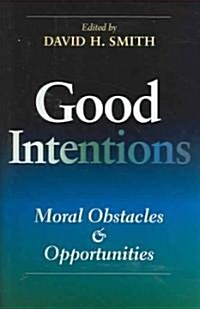 Good Intentions: Moral Obstacles and Opportunities (Hardcover)