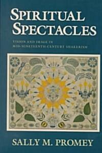 Spiritual Spectacles: Vision and Image in Mid-Nineteenth-Century Shakerism (Hardcover)