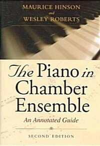 The Piano in Chamber Ensemble, Second Edition: An Annotated Guide (Hardcover, 2)