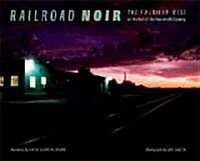 Railroad Noir: The American West at the End of the Twentieth Century (Hardcover)