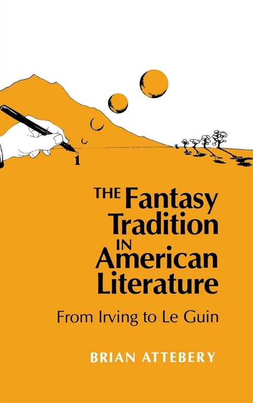 Fantasy Tradition in American Literature: From Irving to Le Guin (Hardcover)
