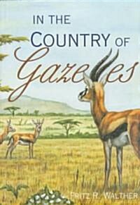 In the Country of Gazelles (Hardcover)