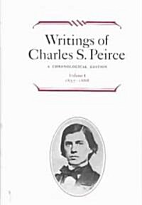 Writings of Charles S. Peirce: A Chronological Edition, Volume 1: 1857-1866 (Hardcover, A Chronological)