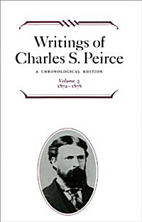 Writings of Charles S. Peirce: A Chronological Edition, Volume 3: 1872 1878 (Hardcover, A Chronological)