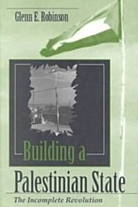Building a Palestinian State: The Incomplete Revolution (Paperback)
