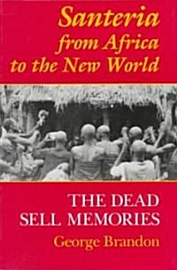 Santeria from Africa to the New World: The Dead Sell Memories (Paperback)