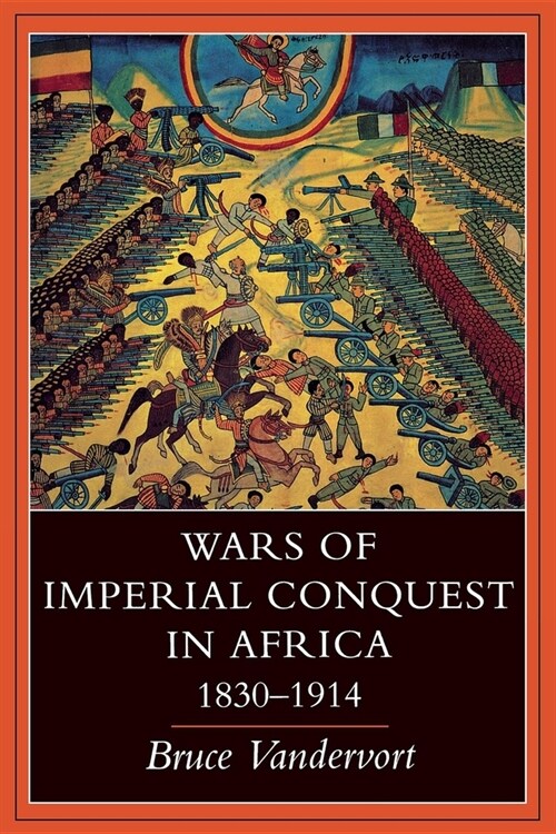 Wars of Imperial Conquest in Africa, 1830--1914 (Paperback)