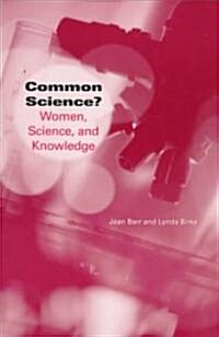 Common Science?: Women, Science, and Knowledge (Paperback)