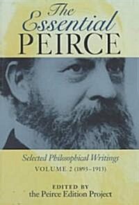The Essential Peirce, Volume 2: Selected Philosophical Writings (1893-1913) (Paperback)