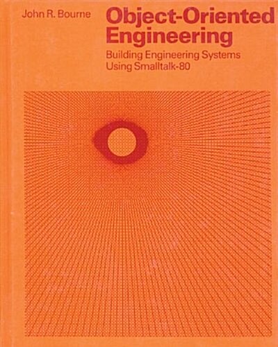 Object-Oriented Engineering: Building Engineering Systems Usig SmallTalk-80 (Hardcover)