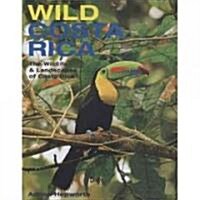 Wild Costa Rica: The Wildlife & Landscapes of Costa Rica (Hardcover)