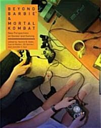 Beyond Barbie and Mortal Kombat: New Perspectives on Gender and Gaming (Hardcover)