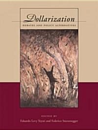 Dollarization: Debates and Policy Alternatives (Hardcover)