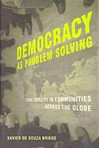 Democracy as Problem Solving: Civic Capacity in Communities Across the Globe (Paperback)
