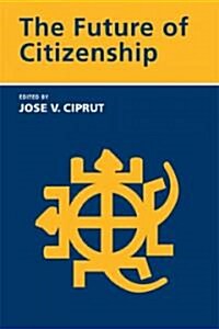 The Future of Citizenship (Paperback, 1st)